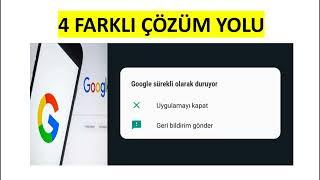 Android Telefon Google Sürekli Olarak Duruyor Hatası Bildirim Sürekli Açıp Kapanıyor