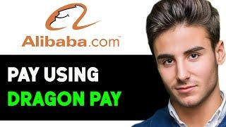 CAN YOU PAY IN ALIBABA USING DRAGONPAY 2024 FULL GUIDE