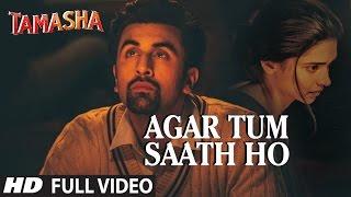 AGAR TUM SAATH HO Full VIDEO song  Tamasha  Ranbir Kapoor Deepika Padukone  T-Series