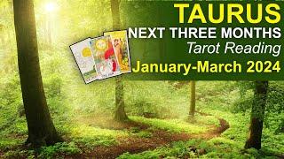 TAURUS NEXT THREE MONTHS A POWERFUL TURNING POINT January-March 2024 #tarotreading #taurustarot