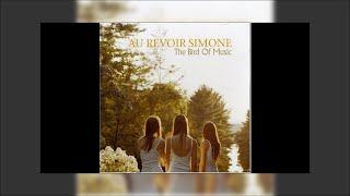 Au Revoir Simone - The Bird Of Music Mix