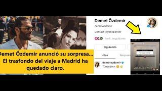 Demet Özdemir anunció su sorpresa... El trasfondo del viaje a Madrid ha quedado claro.