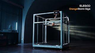 Introducing ELEGOO OrangeStorm Giga The Gigantic Volume Fast FDM 3D Printer