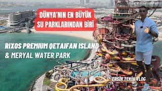 Dünyanın en büyük aquaparklarından biri Meryal Park ve  Rixos Premium Qetiafan İsland