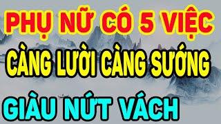 Phụ Nữ Có 5 VIỆC Càng Lười Càng SƯỚNG Gia Đình Hạnh Phúc Tiền Bạc Rủng Rỉnh NTG