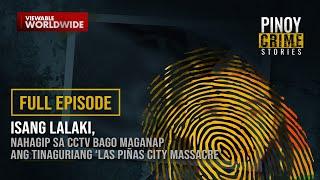 Lalaki nahagip sa CCTV bago maganap ang masaker sa Las Piñas Full Episode  Pinoy Crime Stories