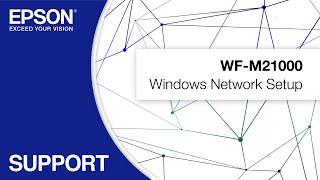 Epson WorkForce Enterprise WF-M21000  Windows Network Setup