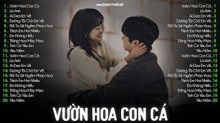 Vườn Hoa Con Cá Là Anh - Dẫu Chẳng Phải Là Mối Tình Đầu  Nhạc Lofi TikTok Top Thịnh Hành