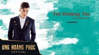 Tôi Không Tin Karaoke  Ưng Hoàng Phúc