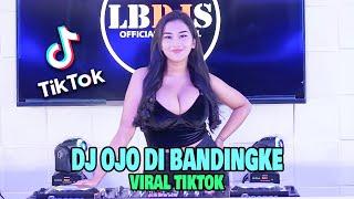 DJ OJO DI BANDINGKE REMIX VIRAL TIKTOK TERBARU 2022 WONG KO NGENE KOK DI BANDING - BANDINGKE LBDJS