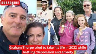 Graham Thorpe tried to take his life in 2022 while battling depression and anxiety #grahamthorpe