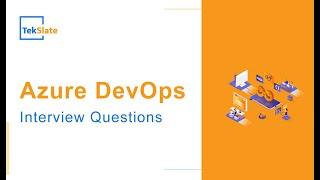 Top 40 Azure DevOps Interview Questions & Answers 2023  Azure DevOps Interview FAQs  Tekslate