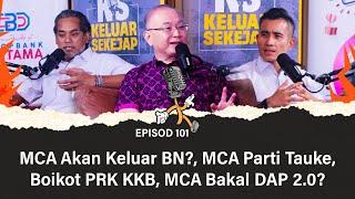 MCA Akan Keluar BN? MCA Parti Tauke Boikot PRK KKB MCA Bakal DAP 2.0?