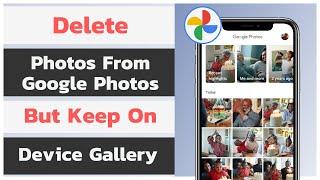 Delete Photos From Google Photos But Not Device  Delete Google Photos But Keep on Device