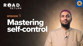 Ep. 11 Mastering Self-Control  Road to Return