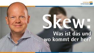 Skew Was ist das und wo kommt der her?