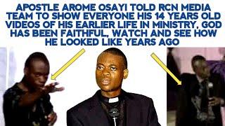 APST AROME TOLD HIS MEDIA TEAM TO SHOW EVERYONE 14 YEARS OLD VIDEOS OF HIS EARLIER LIFE IN MINISTRY