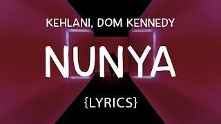 Kehlani - Nunya LYRICSft. DOM KENNEDY