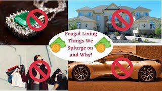 Learn How Frugal Living Habits Can Help You Obtain Your List of Splurges