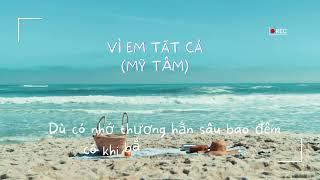 MV LYRICS VÌ EM TẤT CẢ  MỸ TÂM