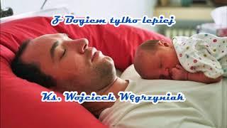 Z Bogiem tylko lepiej - ks. Wojciech Węgrzyniak