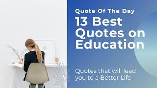 13 Best Quotes on Education  Best Quotes  Quotes on Education  Quote Of The Day