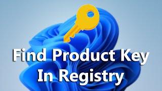 How To Find Windows 11 Product Key In Registry