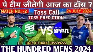 today toss prediction  Southern Brave vs London Spirit 2nd Toss Prediction  sb vs ls toss winner