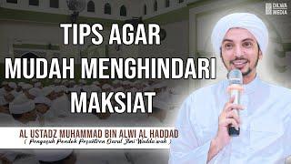 Tips agar mudah menghindari maksiat - Al Ustadz Muhammad bin Alwi Al Haddad