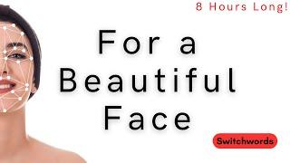 8 Hours Long Switchwords for a Beautiful Face - ALIGN-REJOICE-CURVE-FLOWER