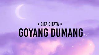 Cita Citata - Goyang Dumang lirik