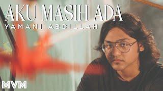 Yamani Abdillah - Aku Masih Ada Official Music Video