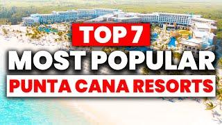 TOP 7 Most Popular PUNTA CANA All-Inclusive Resorts 2024