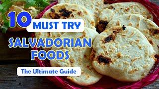 10 Must Try SALVADORIAN FOODS What to Eat in El Salvador