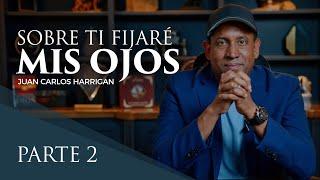 Sobre ti Fijaré mis Ojos # 2 - Comenzando Tu Día con Dios   Pastor Juan Carlos Harrigan