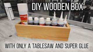 DIY Wooden box made with only a table saw and super glue