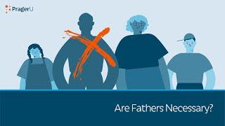 Are Fathers Necessary?  5 Minute Video