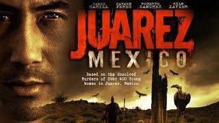 Shocking Truth Behind A Mystery - Juarez Mexico - Full Free Maverick Movie