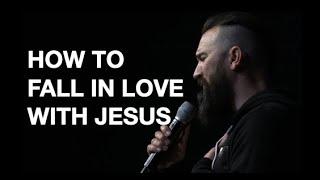 HOW TO FALL IN LOVE WITH JESUS  Eric Gilmour