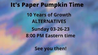 Paper Pumpkin 10 Years of Growth Stampin Up