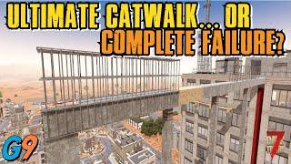 7 Days To Die - Ultimate Catwalk OR Complete Failure?