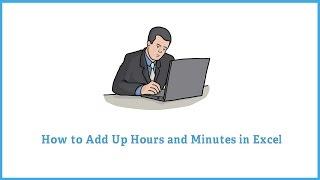 Add Hours and Minutes in Microsoft Excel