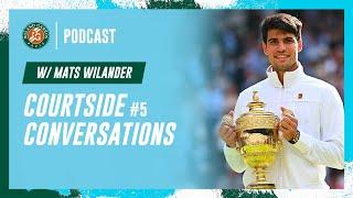 Courtside conversations #5 w Mats Wilander  Roland-Garros Podcast