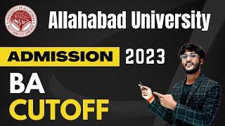 AU BA Cutoff 2023  University of ALLAHABAD  Unofficial  1St Round कम से कम कितना Marks चाहिए ?