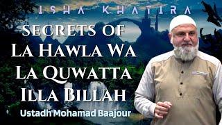 Secrets of La Hawla Wa La Quwatta Illa Billah  Ustadh Mohamad Baajour  Isha Khatira