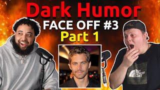 Dark Humor Face off #3 pt. 1