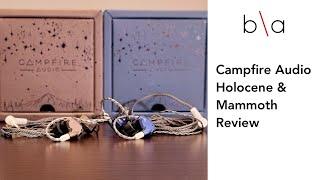 Campfire Audio Holocene and Mammoth Review