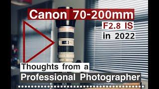 Canon EF 70-200mm F2.8 IS in 2022. Thoughts from a pro photographer after 15 years of assignments