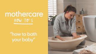 How to bath your baby  How To series  Mothercare