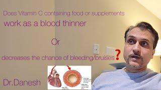 Vitamin C Containing Food Supplements Work as a Blood Thinner OR Decrease the Chance of Bleeding?